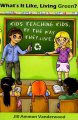 Go to record What's it like, living green? : kids teaching kids by the ...