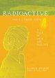 Go to record Radioactive : Marie And Pierre Curie : a tale of love and ...