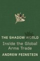 Go to record The shadow world : inside the global arms trade