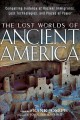 Go to record The lost worlds of ancient America : compelling evidence o...