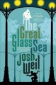 Go to record The great glass sea : a novel