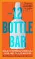 Go to record The 12 bottle bar : a dozen bottles, hundreds of cocktails...
