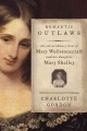 Go to record Romantic outlaws : the extraordinary lives of Mary Wollsto...