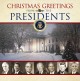 Go to record Christmas greetings from the presidents.