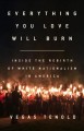 Go to record Everything you love will burn : inside the rebirth of whit...