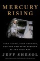 Go to record Mercury rising : John Glenn, John Kennedy, and the new bat...