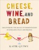 Go to record Cheese, wine, and bread : discovering the magic of ferment...