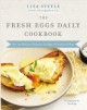 Go to record The Fresh Eggs Daily cookbook : over 100 fabulous recipes ...