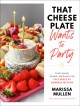 Go to record That cheese plate wants to party : festive boards, spreads...