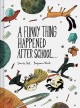 Go to record A funny thing happened after school . . .