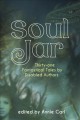 Go to record Soul Jar : thirty-one fantastical tales by disabled authors