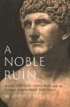 Go to record A noble ruin : Mark Antony, civil war, and the collapse of...