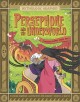 Go to record Persephone and the underworld : a modern graphic Greek myth