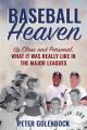 Go to record Baseball heaven : up close and personal, what it was reall...