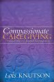 Go to record Compassionate caregiving : practical help and spiritual en...