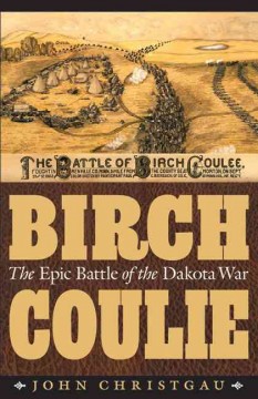 Birch Coulie : the epic battle of the Dakota War