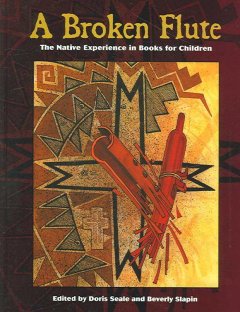 A broken flute : the Native experience in books for children