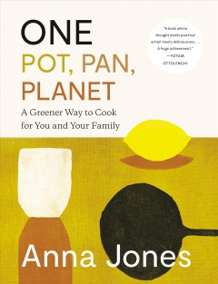 One : pot, pan, planet : a greener way to cook for you and your family