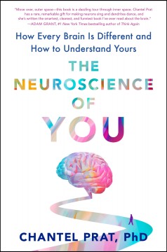 The neuroscience of you : how every brain is different and how to understand yours