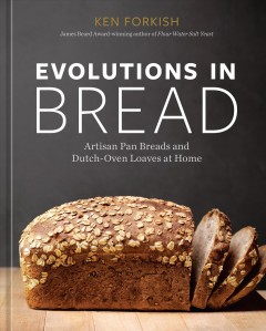 Evolutions in bread : artisan pan breads and dutch-oven loaves at home