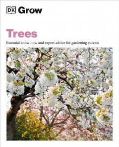 Trees : essential know-how and expert advice for gardening success
