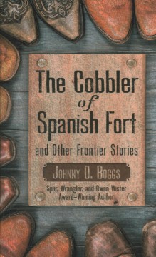 The cobbler of Spanish Fort and other frontier stories