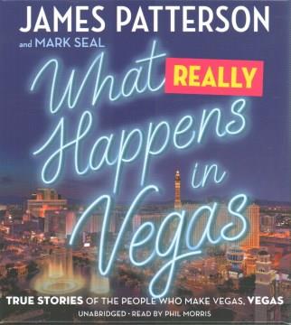 What really happens in Vegas : true stories of the people who make Vegas, Vegas