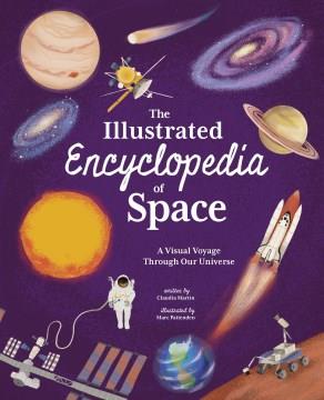 The illustrated encyclopedia of space : a visual voyage through our universe