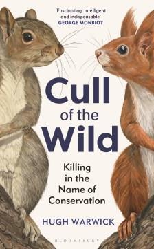 Cull of the wild : killing in the name of conservation