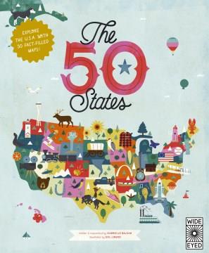 50 STATES : explore the U.S.A. with 50 fact-filled maps!