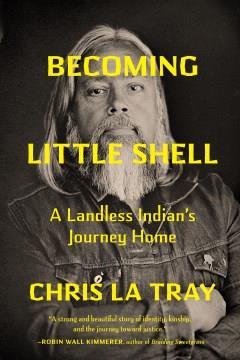 Becoming Little Shell : a landless Indian