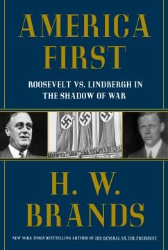 America first : Roosevelt vs. Lindbergh in the shadow of war