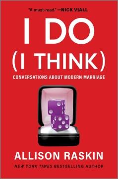 I do (I think) : conversations about modern marriage