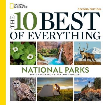 The 10 best of everything national parks : 800 top picks from parks coast to coast