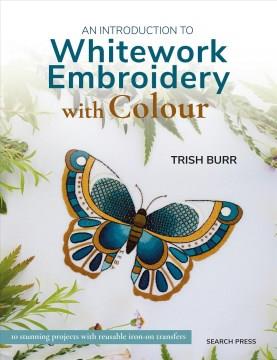 INTRODUCTION TO WHITEWORK EMBROIDERY WITH COLOUR