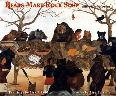 Bears make rock soup and other stories