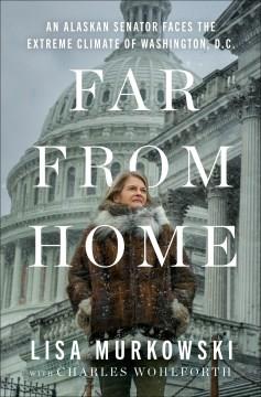 Far from home : an Alaskan senator faces the extreme climate of Washington D.C