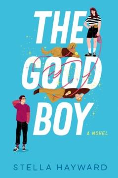 The good boy : a novel