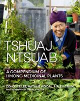 Tshuaj Ntsuab = Plant medicine : a compendium of Hmong medicinal plants