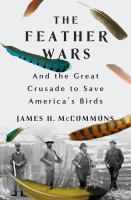 The feather wars : and the great crusade to save America's birds