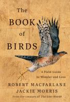 The book of birds : a field guide to wonder and loss