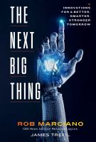 The next big thing : innovations for a better, smarter, stronger tomorrow