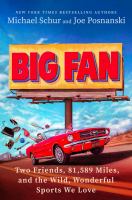 Big fan : two friends, 82,490 miles, and the wild, wonderful sports we love