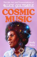 Cosmic music : the life, art, and transcendence of Alice Coltrane