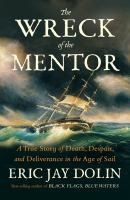 The wreck of the Mentor : a true story of death, despair, and deliverance in the age of sail