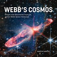 Webb's cosmos : images and discoveries from the James Webb Space Telescope