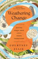 Weathering change : seeking peace amid life's tough transitions