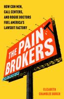 The pain brokers : how con men, call centers, and rogue doctors fuel America's lawsuit factory