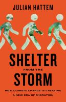 Shelter from the storm : how climate change is creating a new era of migration