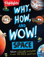 Why, how, and wow! Space --150+ stellar answers to kids' top space questions